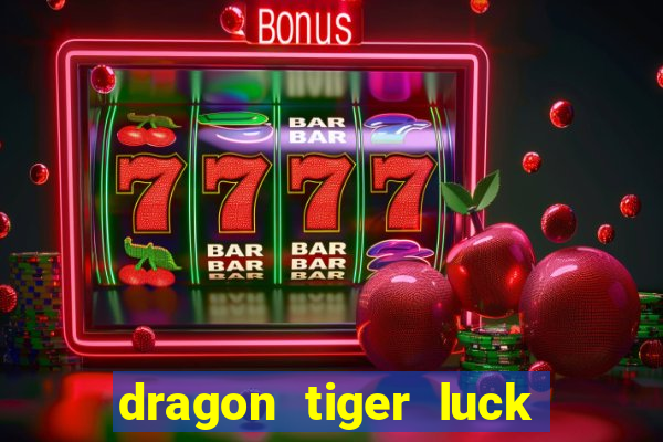 dragon tiger luck demo dinheiro infinito